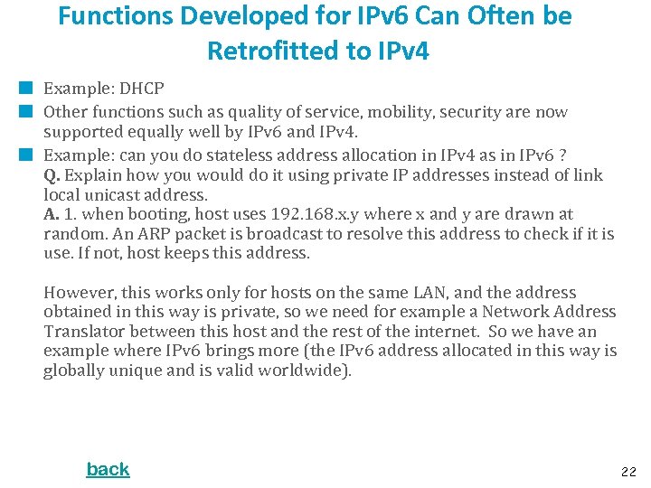 Functions Developed for IPv 6 Can Often be Retrofitted to IPv 4 Example: DHCP