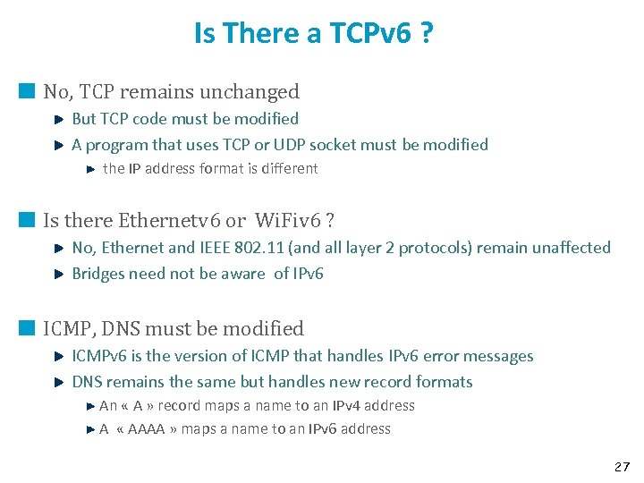 Is There a TCPv 6 ? No, TCP remains unchanged But TCP code must