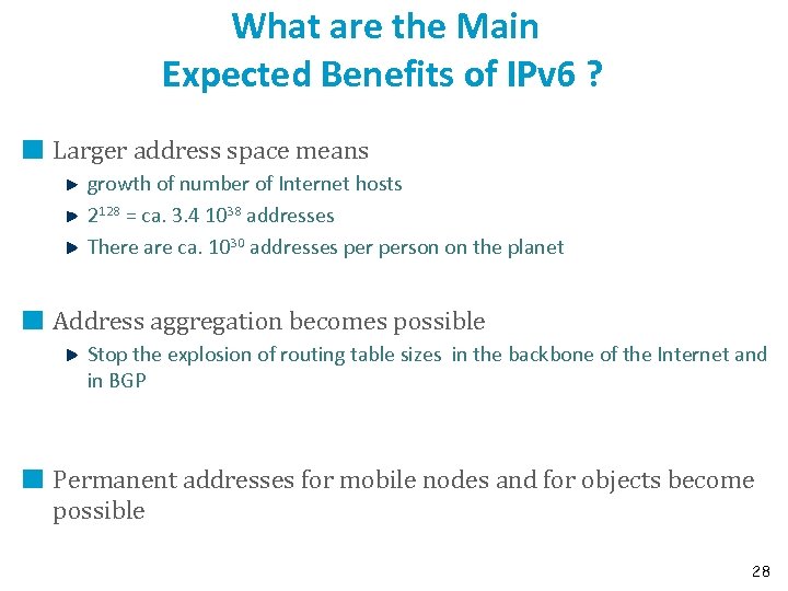 What are the Main Expected Benefits of IPv 6 ? Larger address space means