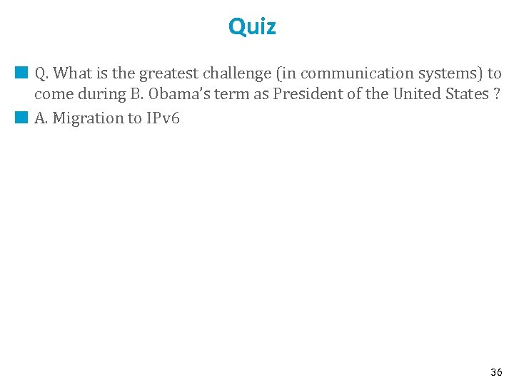 Quiz Q. What is the greatest challenge (in communication systems) to come during B.