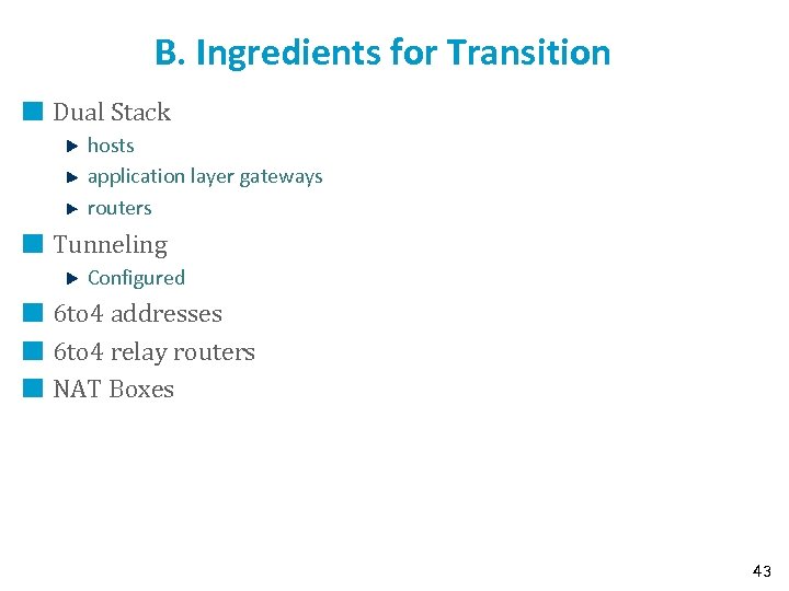 B. Ingredients for Transition Dual Stack hosts application layer gateways routers Tunneling Configured 6