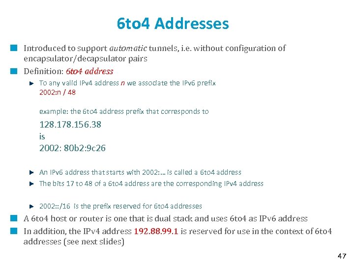 6 to 4 Addresses Introduced to support automatic tunnels, i. e. without configuration of