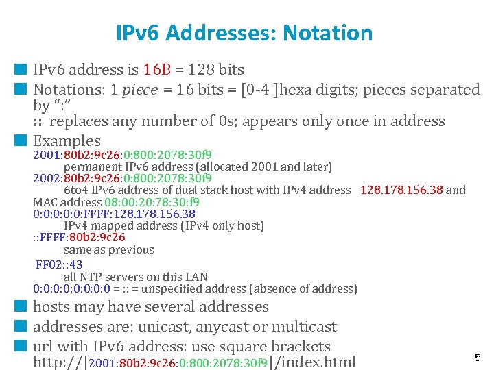 IPv 6 Addresses: Notation IPv 6 address is 16 B = 128 bits Notations: