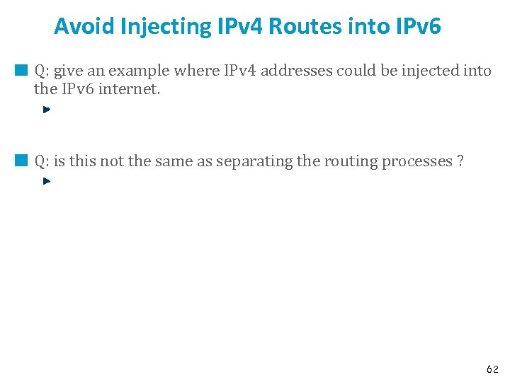 Avoid Injecting IPv 4 Routes into IPv 6 Q: give an example where IPv