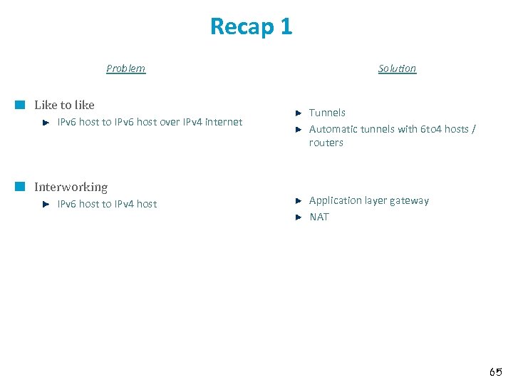 Recap 1 Problem Like to like IPv 6 host to IPv 6 host over