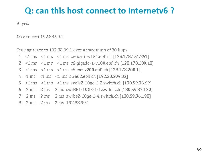 Q: can this host connect to Internetv 6 ? A: yes. C: > tracert
