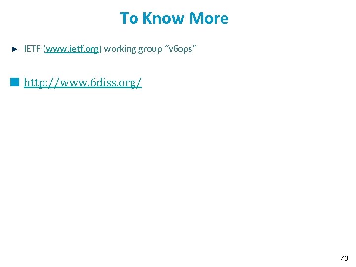 To Know More IETF (www. ietf. org) working group “v 6 ops” http: //www.