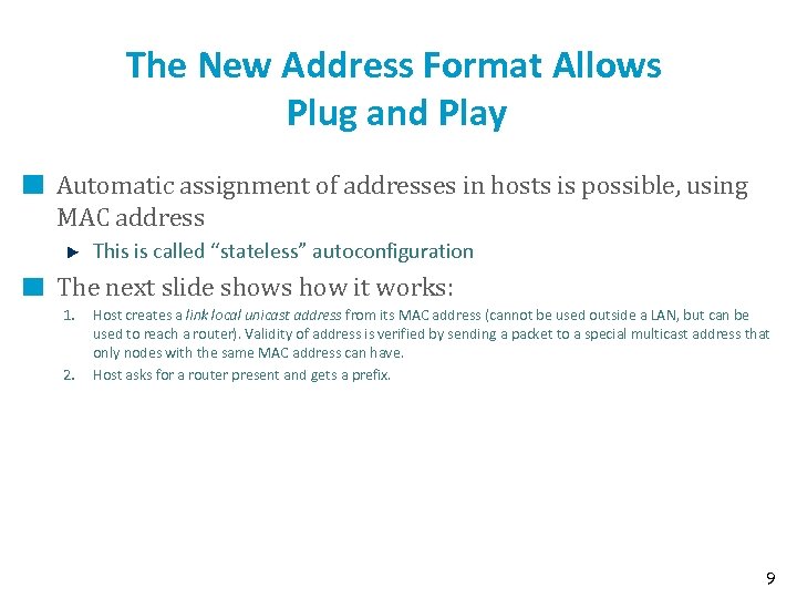 The New Address Format Allows Plug and Play Automatic assignment of addresses in hosts