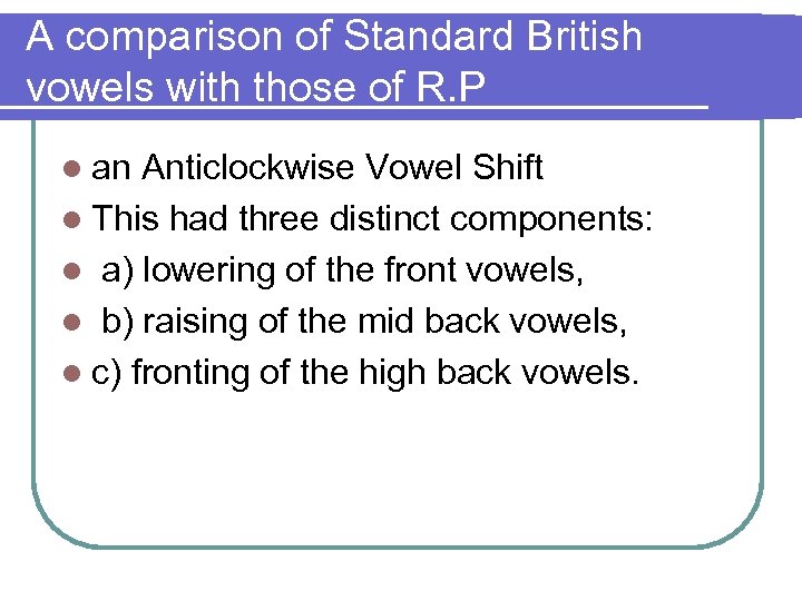 A comparison of Standard British vowels with those of R. P l an Anticlockwise