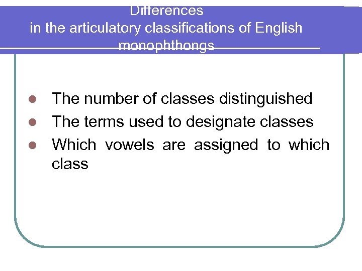 Differences in the articulatory classifications of English monophthongs The number of classes distinguished l