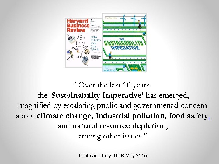 “Over the last 10 years, the ‘Sustainability Imperative’ has emerged, magnified by escalating public