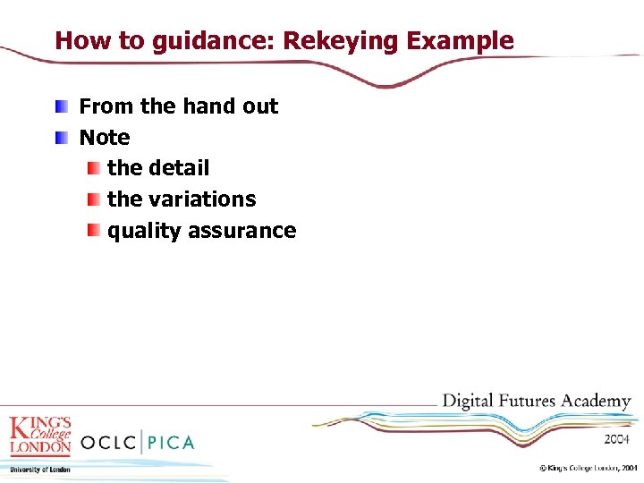 How to guidance: Rekeying Example From the hand out Note the detail the variations