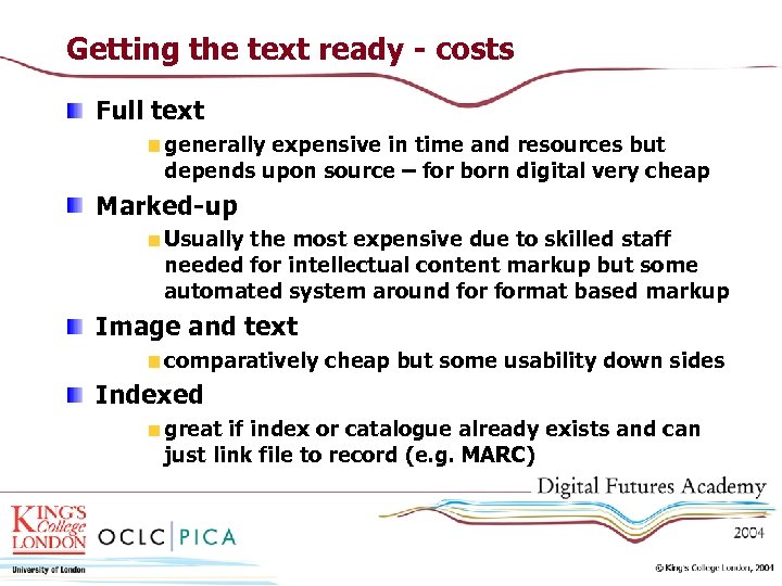 Getting the text ready - costs Full text generally expensive in time and resources