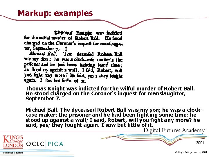 Markup: examples Thomas Knight was indicted for the wilful murder of Robert Ball. He