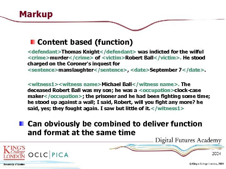 Markup Content based (function) <defendant>Thomas Knight</defendant> was indicted for the wilful <crime>murder</crime> of <victim>Robert