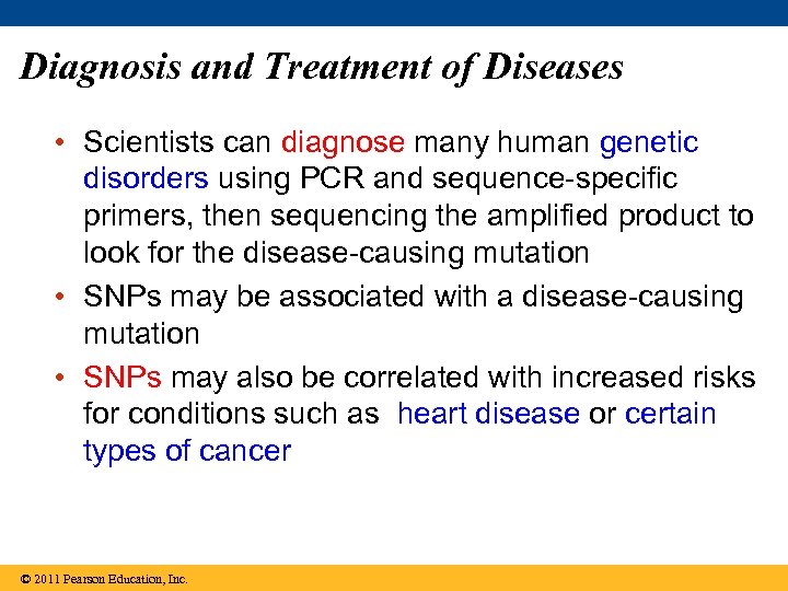Diagnosis and Treatment of Diseases • Scientists can diagnose many human genetic disorders using