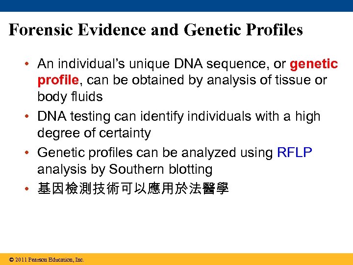 Forensic Evidence and Genetic Profiles • An individual’s unique DNA sequence, or genetic profile,