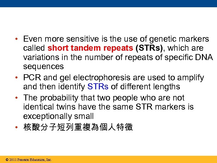  • Even more sensitive is the use of genetic markers called short tandem