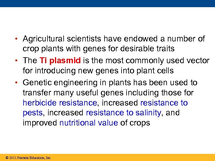  • Agricultural scientists have endowed a number of crop plants with genes for