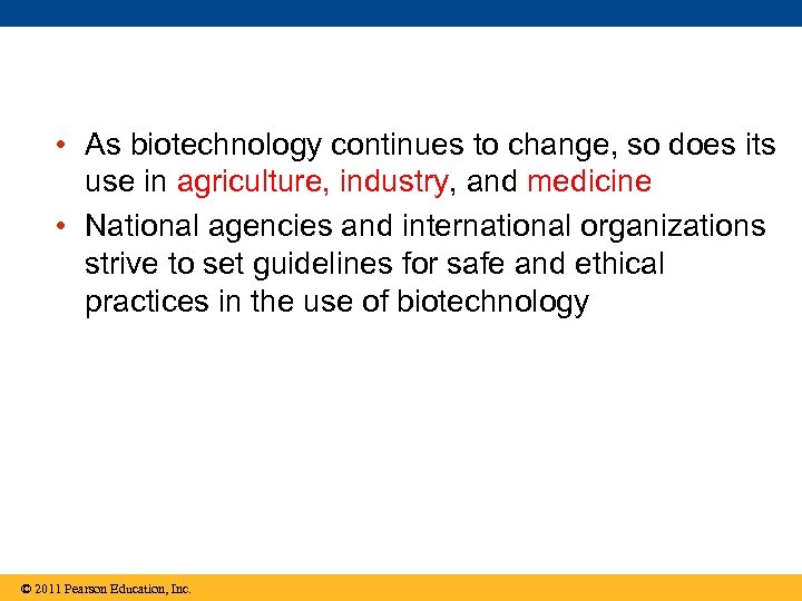  • As biotechnology continues to change, so does its use in agriculture, industry,