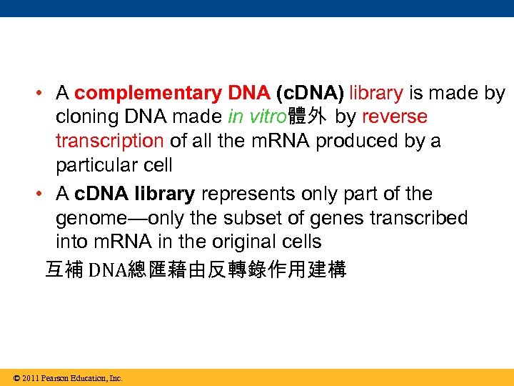  • A complementary DNA (c. DNA) library is made by cloning DNA made