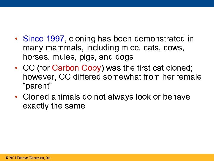  • Since 1997, cloning has been demonstrated in many mammals, including mice, cats,