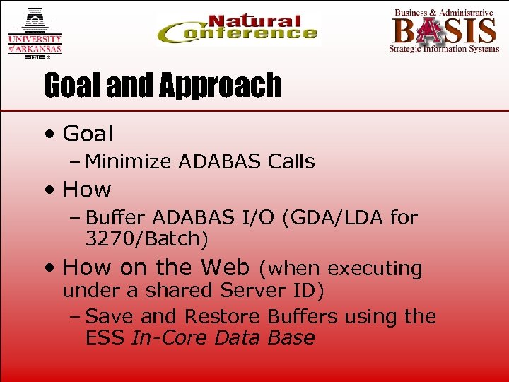 Goal and Approach • Goal – Minimize ADABAS Calls • How – Buffer ADABAS