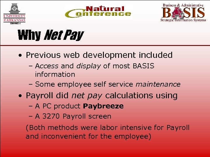 Why Net Pay • Previous web development included – Access and display of most