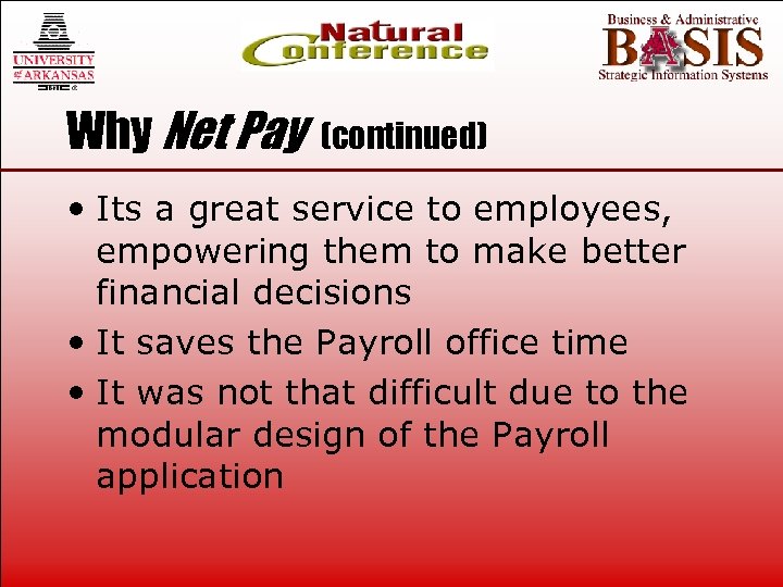 Why Net Pay (continued) • Its a great service to employees, empowering them to