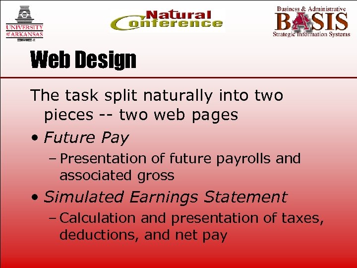 Web Design The task split naturally into two pieces -- two web pages •
