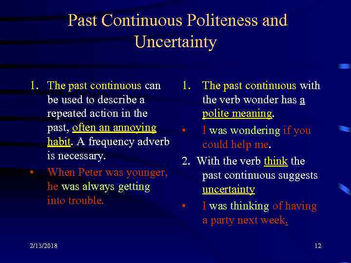 Past Continuous Politeness and Uncertainty 1. The past continuous can be used to describe