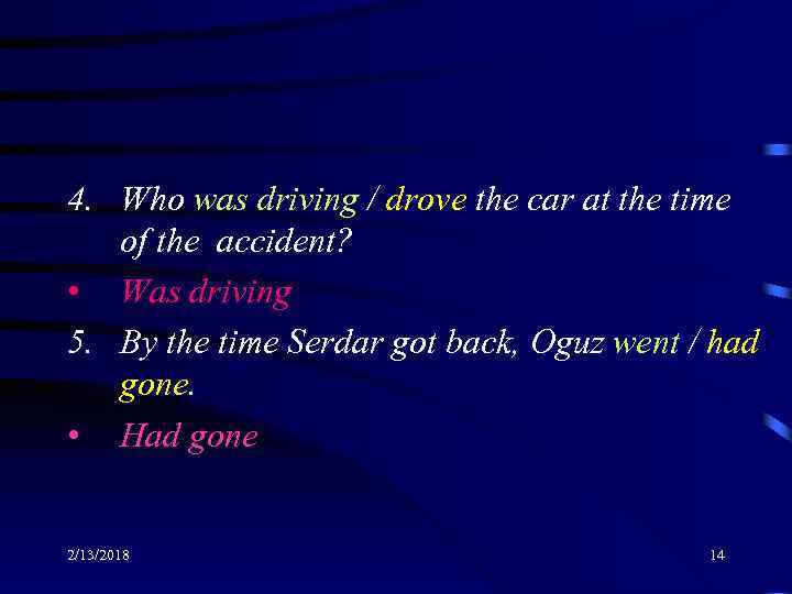 4. Who was driving / drove the car at the time of the accident?