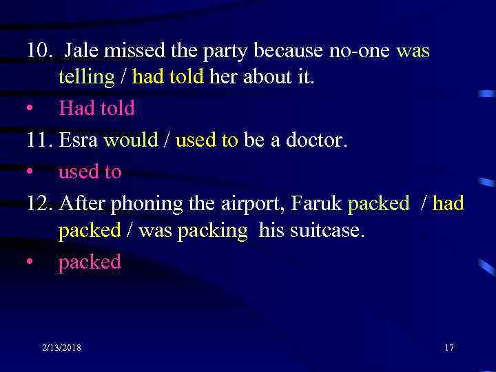 10. Jale missed the party because no-one was telling / had told her about