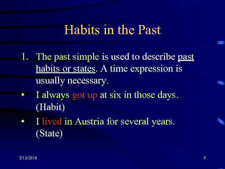 Habits in the Past 1. The past simple is used to describe past habits
