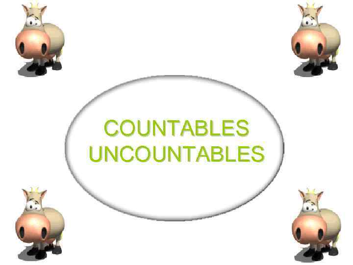 COUNTABLES UNCOUNTABLES 