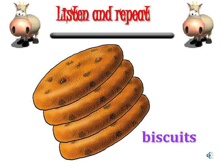 Listen and repeat biscuits 