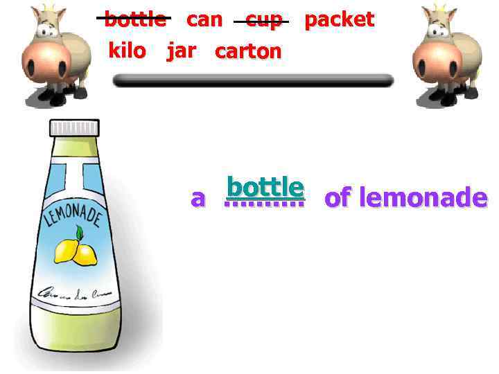 bottle can cup packet kilo jar carton bottle of lemonade a. . 