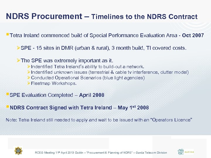 NDRS Procurement – Timelines to the NDRS Contract §Tetra Ireland commenced build of Special