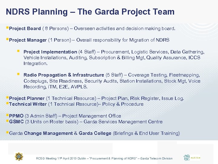 NDRS Planning – The Garda Project Team §Project Board ( 8 Persons) – Overseen