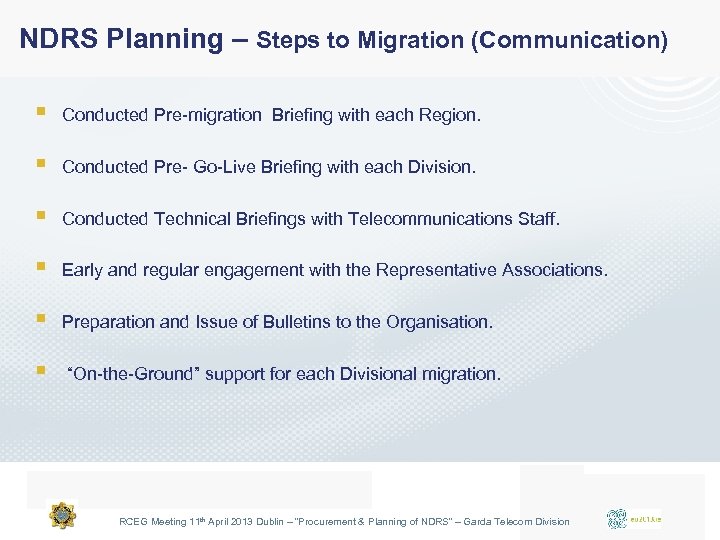 NDRS Planning – Steps to Migration (Communication) § Conducted Pre-migration Briefing with each Region.