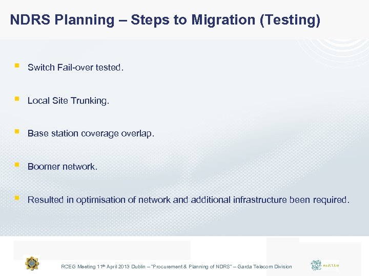 NDRS Planning – Steps to Migration (Testing) § Switch Fail-over tested. § Local Site