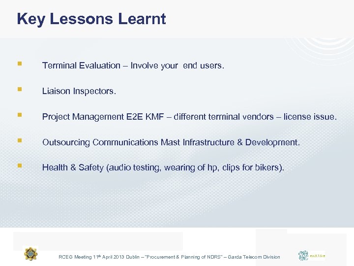 Key Lessons Learnt § Terminal Evaluation – Involve your end users. § Liaison Inspectors.