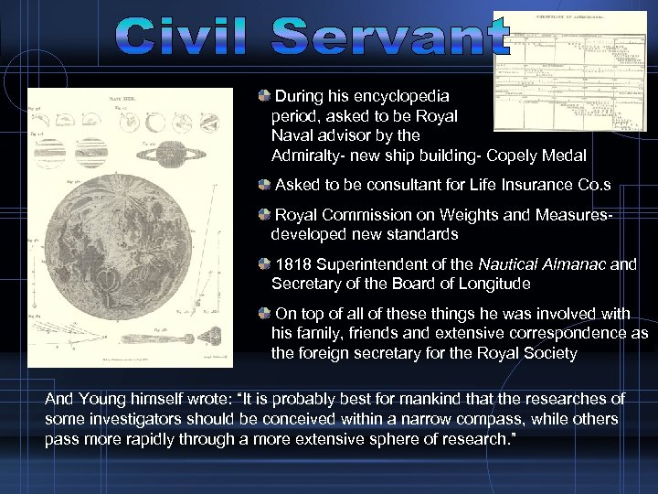  During his encyclopedia period, asked to be Royal Naval advisor by the Admiralty-