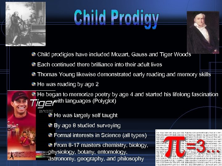 Child prodigies have included Mozart, Gauss and Tiger Woods Each continued there brilliance