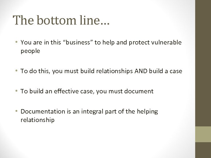 The bottom line… • You are in this “business” to help and protect vulnerable