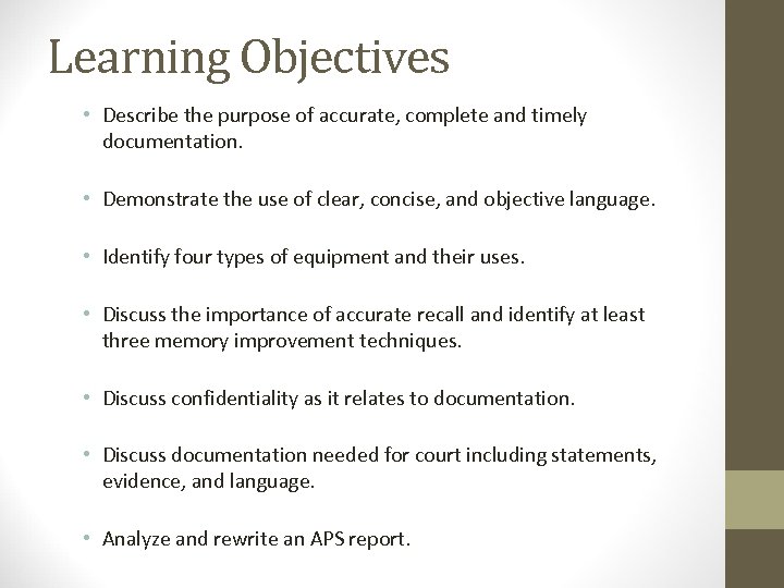 Learning Objectives • Describe the purpose of accurate, complete and timely documentation. • Demonstrate