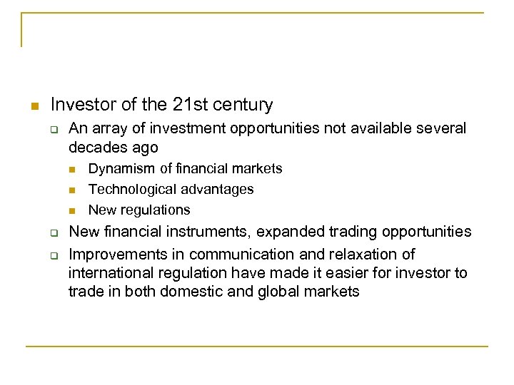 n Investor of the 21 st century q An array of investment opportunities not