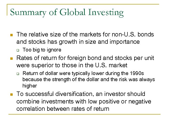 Summary of Global Investing n The relative size of the markets for non-U. S.