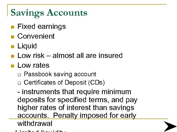 Savings Accounts n n n Fixed earnings Convenient Liquid Low risk – almost all