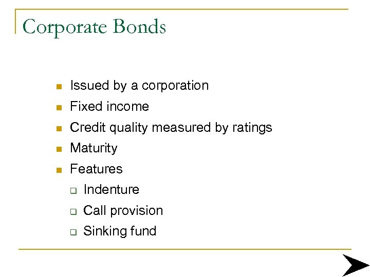 Corporate Bonds n Issued by a corporation n Fixed income n Credit quality measured